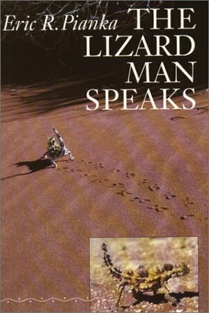 The Lizard Man Speaks by Eric R. Pianka