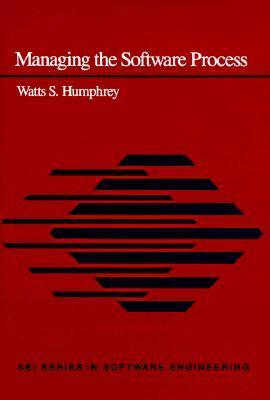 Managing the Software Process by Watts S. Humphrey