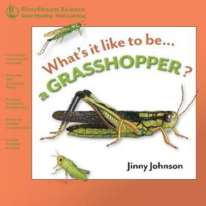 What's It Like to Be a Grasshopper? by Jinny Johnson