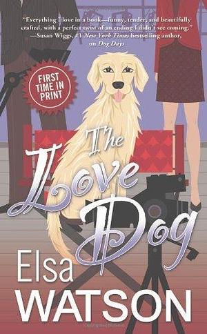 The Love Dog by Elsa Watson by Elsa Watson, Elsa Watson