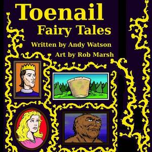 Toenail Fairy Tales: The Smelly Sequel! by Andy Watson