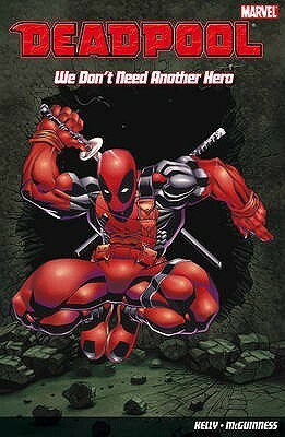 Deadpool Vol. 2: We Don't Need Another Hero by Joe Kelly, Ed McGuinness