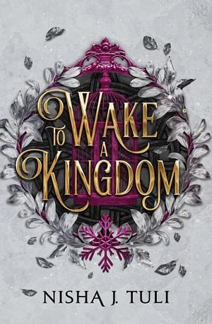 To Wake a Kingdom by Nisha J. Tuli