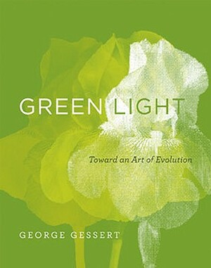 Green Light: Toward an Art of Evolution by George Gessert