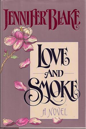 Love and Smoke by Jennifer Blake