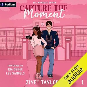 Capture the Moment by Ziye' Taylor