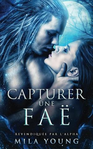 Capturer une Faë by Mila Young