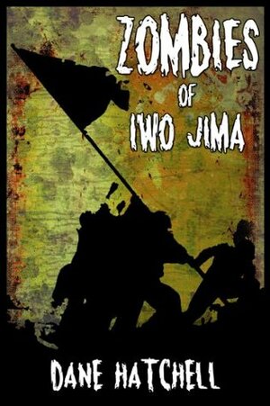 Zombies of Iwo Jima by Dane Hatchell