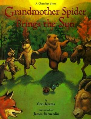 Grandmother Spider Brings the Sun: A Cherokee Story by Geri Keams