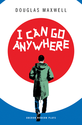 I Can Go Anywhere by Douglas Maxwell
