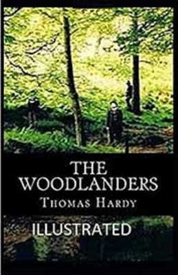 The Woodlanders Illustrated by Thomas Hardy