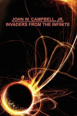 Invaders from the Infinite by John W. Campbell Jr.