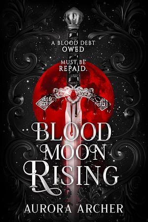 Blood Moon Rising: Also Known As The Alpha Assassin by Aurora Archer