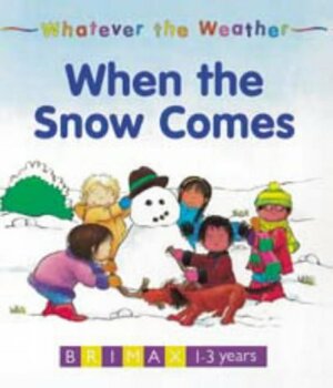 Whatever The Weather: When The Snow Comes by Mary Lonsdale, Chuck Abate