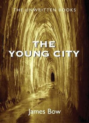 The Young City by James Bow