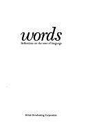 Words: Reflections on the Uses of Language by British Broadcasting Corporation