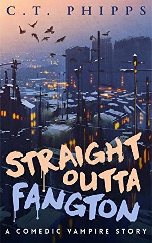 Straight Outta Fangton by C.T. Phipps