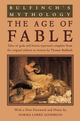 Bulfinch's Mythology: The Age of Fable by Thomas Bulfinch