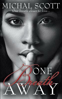 One Breath Away by Michal Scott