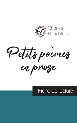 Petits poèmes en prose de Charles Baudelaire (fiche de lecture et analyse complète de l'oeuvre) by Charles Baudelaire