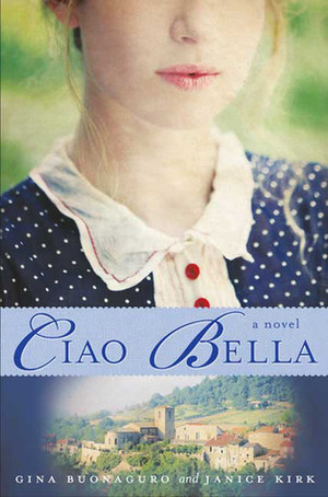 Ciao Bella by Janice Kirk, Gina Buonaguro
