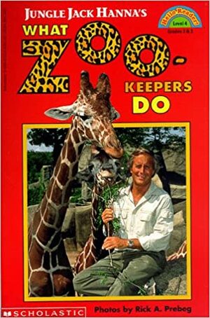 Jungle Jack Hanna's What Zookeepers Do by Jack Hanna