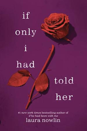 If Only I Had Told Her  by Laura Nowlin