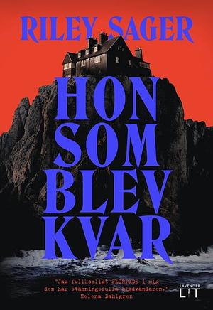 Hon som blev kvar by Riley Sager