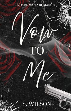 Vow to Me by S. Wilson