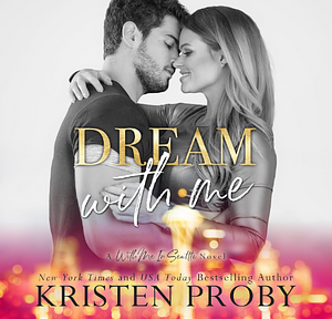 Dream With Me (The O'Callaghans, 1) by Kristen Proby