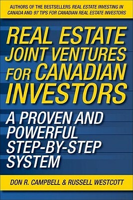 Real Estate Joint Ventures: The Canadian Investor's Guide to Raising Money and Getting Deals Done by Russell Westcott, Don R. Campbell