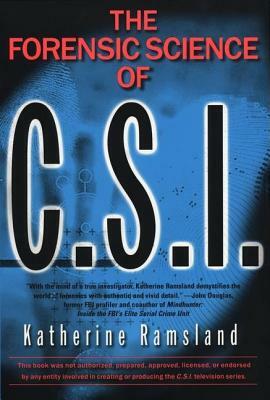 The Forensic Science of C.S.I. by Katherine Ramsland
