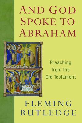 And God Spoke to Abraham: Preaching from the Old Testament by Fleming Rutledge