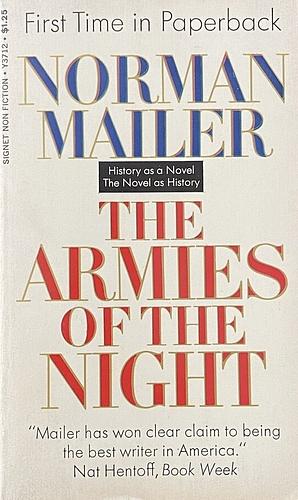 The Armies of the Night: History as a Novel, the Novel as History by Norman Mailer