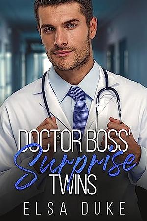 Doctor Boss' Surprise Twins: A Brother's Best Friend, Second Chance Romance by Elsa Duke