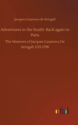 Adventures in the South: Back Again to Paris by Jacques Casanova De Seingalt