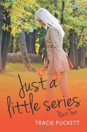 Just a Little Series: Part Two by Tracie Puckett