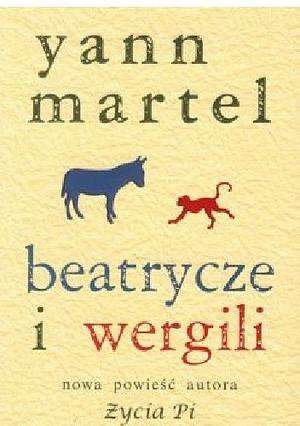 Beatrycze i Wergili by Yann Martel