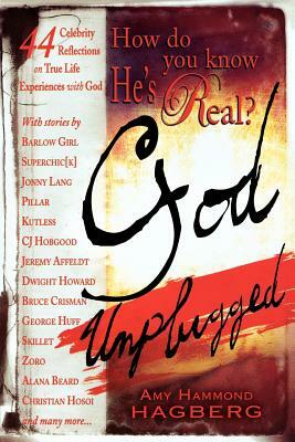 How Do You Know He's Real?: God Unplugged by Amy Hammond Hagberg