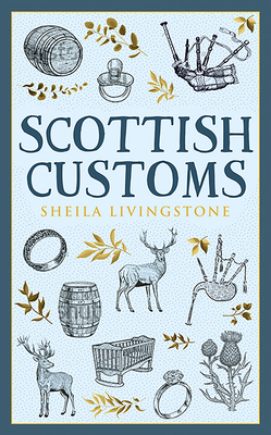 Scottish Customs by Sheila Livingstone