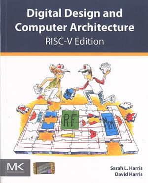 Digital Design and Computer Architecture, RISC-V Edition: RISC-V Edition by Sarah Harris