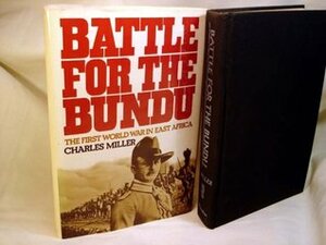 Battle for the Bundu: The First World War in East Africa by Charles Miller
