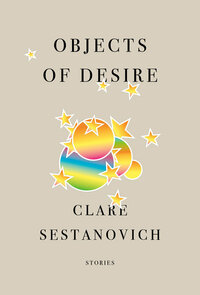 Objects of Desire by Clare Sestanovich