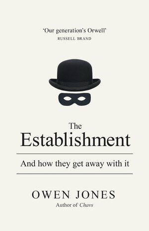 The Establishment: And How They Get Away with It by Owen Jones