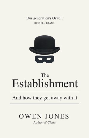 The Establishment: And How They Get Away with It by Owen Jones