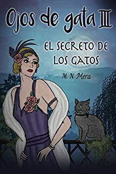 Ojos de gata III: El secreto de los gatos by M.N. Mera