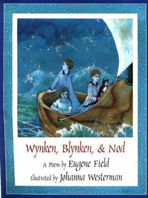Wynken, Blynken, & Nod by Johanna Westerman, Eugene Field