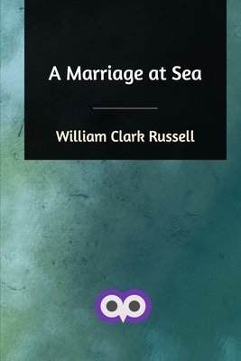 A Marriage at Sea by William Clark Russell