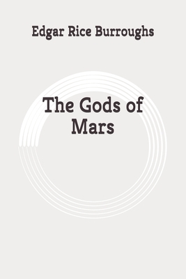 The Gods of Mars: Original by Edgar Rice Burroughs