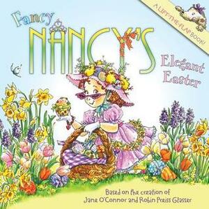 Fancy Nancy's Elegant Easter by Carolyn Bracken, Jane O'Connor, Robin Preiss Glasser